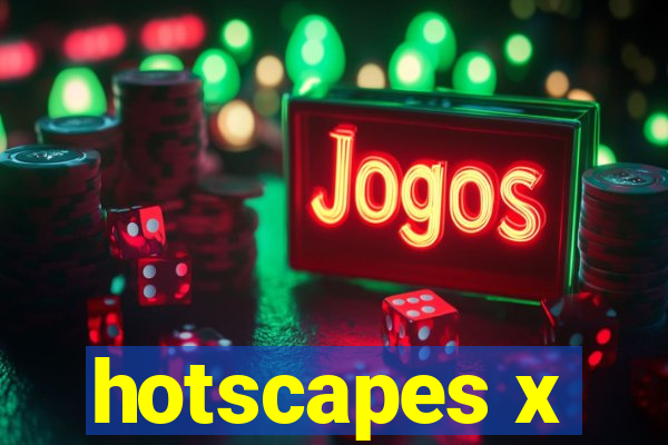 hotscapes x